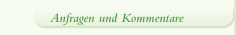 Anfragen und Kommentare